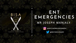 ENT Emergencies by Mr Joseph Manjaly | British Indian Surgical Association