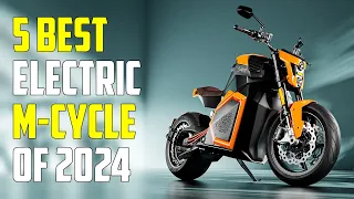 Top 5 All-New Electric Motorcycles 2024 | Best Electric Motorcycle 2024