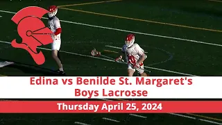 Edina vs Benilde St. Margaret's Boys Lacrosse Apr. 25, 2024