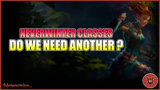 Neverwinter Classes - Do We Need Another ?