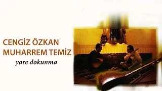 Muharrem Temiz & Cengiz Özkan - Dost Cemâlin Benzer [ Yâre Dokunma © 2001 Kalan Müzik ]