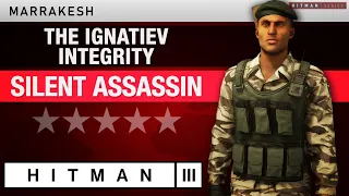 HITMAN 3 Marrakesh - "The Ignatiev Integrity" Escalation - All levels Silent Assassin Rating