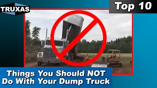 Top 10 Things You Should NOT  Do With Your Dump Truck