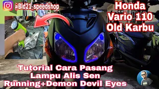 Tutorial Cara Pasang Lampu Alis Sen Running+Demon Devil Eyes Di Honda Vario 110 Old/Karbu,Keren Dong
