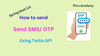 Send OTP/ SMS using Spring boot 3.0 || Thiru Academy