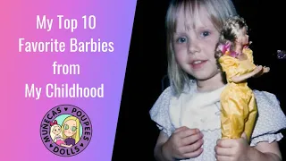 My Top 10 Favorite Barbies from My Childhood