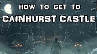 Bloodborne: How to get to Cainhurst Castle