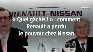 « Quel gâchis ! » : comment Renault a perdu le pouvoir chez Nissan