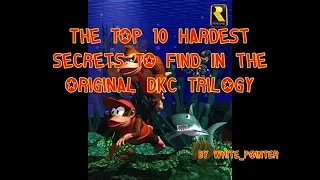 The Top 10 Hardest Secrets To Find In The Original DKC Trilogy  | White_Pointer Gaming