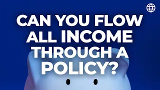 Can You Flow All Income Through a Policy?