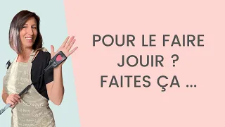 4 Choses à SAVOIR pour faire JOUIR UN HOMME !