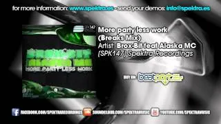 Brox-Bit Feat. Alaska Mc - More Party Less Work (Breaks Mix)