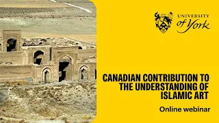 Canadian Contribution to Understanding Art, Architecture, and Archaeology across the Islamic World