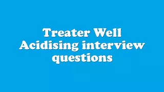 Treater Well Acidising interview questions