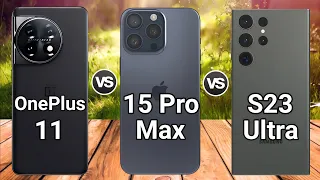 iPhone 15 Pro Max vs OnePlus 11 vs Samsung Galaxy S23 Ultra