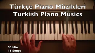 Türkçe Piano Müzikleri | Turkish Piano Musics (50:22 Min. 16 Songs Tutorial) Love Drama