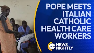 Pope Francis Meets Italian Catholic Health Care Workers Providing Aid to Africa | EWTN News Nightly