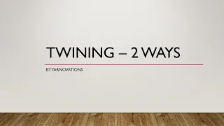 Twining 2 Ways