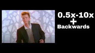 Never gonna give you up at different speeds and backwards