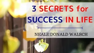 Neale Donald Walsch ❤️ 3 secrets to a successful life - POWERFUL!