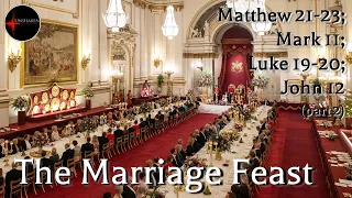 Come Follow Me - Matthew 21-23; Mark 11; Luke 19-20; John 12 (part 2): The Marriage Feast