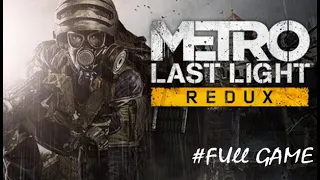 Metro Last Light FULL GAME Gameplay Walkthrough [4K UHD 60FPS PC MAX SETTINGS] - No Commentary