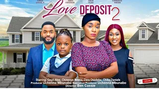 LOVE DEPOSIT -CHINENYE Nnebe, ONYII Alex,  NEW Trending Nigeria movie 2023, season 2