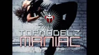 Topmodelz - Maniac