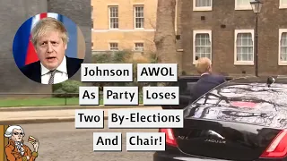 Johnson Loses Two By-Elections And Party Chair Following Disastrous Vote!