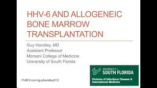 HHV6 and Allogeneic Bone Marrow Transplantation -- Guy Handley, MD