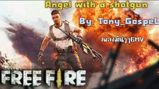 Free Fire | Angel with a shotgun (cover ภาษาไทยBy. Tony_GospeL) GMV ทูตสวรรค์ที่มาพร้อมลูกซอง