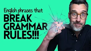 Common English phrases that BREAK GRAMMAR RULES! Advanced vocabulary