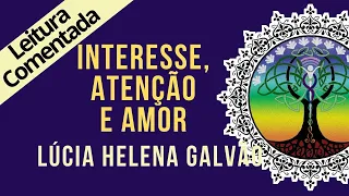 07 -INTERESSE, ATENÇÃO E AMOR - SÉRIE SRI RAM, leitura comentada - Lúcia Helena Galvão