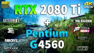 RTX 2080 Ti + Pentium G4560 Test in 8 Games 1080p and 4K