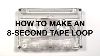 How To Make an 8-Second Tape Loop