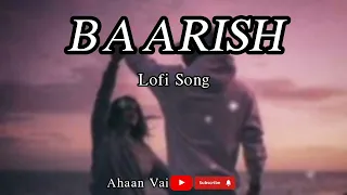 Baarish | Lofi Song | Yaariyan | Is Darde Dil Ki Sifarish | The Best Song | Ahaan Vai 1 🎧💙😇