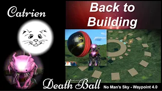 Back to Building - Death Ball - No Man's Sky - Waypoint 4.0