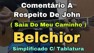 Aula De Violão | Comentário A Respeito De John ( Saia Do Meu Caminho ) | Belchior | Simplificado +TB