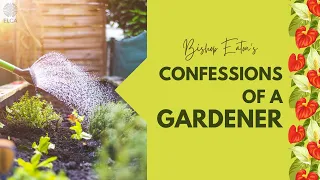 Confessions of a gardener | ELCA Presiding Bishop Elizabeth Eaton | July 16, 2021