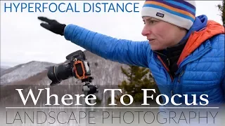 WHERE TO FOCUS in Landscape Photography | HYPERFOCAL DISTANCE Explained