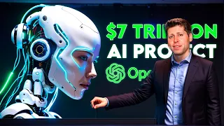 Sam Altman's New $7 TRILLION AI Project Shakes the Earth!