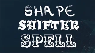 Shape Shifter Spell... Requested... White Magic