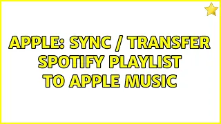 Apple: Sync / Transfer Spotify Playlist to Apple Music (4 Solutions!!)