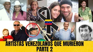 Artistas Venezolanos que murieron y QUIZAS NO LO SABIAS  / parte 2