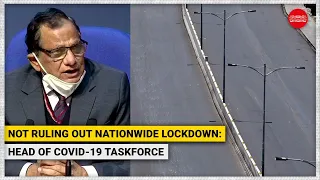 Not ruling out nationwide lockdown: Head of COVID-19 taskforce