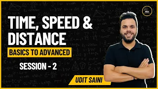 Time Speed and Distance 2 | CAT | XAT | IIFT | Arithmetic | Quantitative Aptitude | Udit Saini