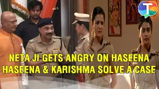 LIVE – Neta ji ANGRY on Haseena Malik as she is late| Karishma & Haseena STAND against eve-teasing