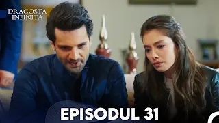 Dragoste Infinita - Episodul Lungă 31 (Cu Subtitrare in Română) | Kara Sevda