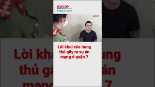 Lời khai của hung thủ gây ra vụ án mạng ở quận 7