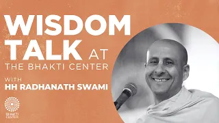 Wisdom Talk at the Bhakti Center | HH Radhanath Swami